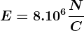 E=8.10^6\fracNC