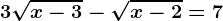 3\sqrtx-3-\sqrtx-2=7
