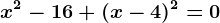 x^2-16+(x-4)^2=0