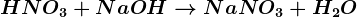 HNO3+NaOH--> NaNO3+H2O
