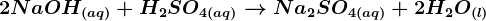 2NaOH(aq)+H2SO4(aq)--> Na2SO4(aq)+2H2O(l)