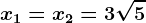 \boldsymbolx1=x2 = 3\sqrt5