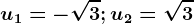 u1=-\sqrt3;u2=\sqrt3