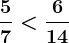 \frac57< \frac614