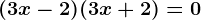 (3x-2)(3x+2)=0