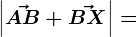 \left | \vecAB +\vecBX\right |=