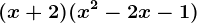 (x+2)(x^2-2x-1)