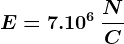 E=7.10^6\frac\fracNC