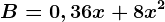 B=0,36x+8x^2