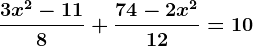 \frac3x^2-118+\frac74-2x^212=10