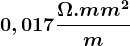 0,017\frac\Omega .mm^2m