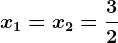 \boldsymbolx1=x2= \frac32