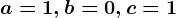 a=1,b=0,c=1