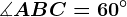 \measuredangle ABC=60^\circ