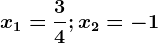 \boldsymbolx1 = \frac34; x2 = -1