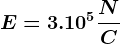 E=3.10^5\fracNC