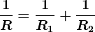 \frac1R=\frac1R1+\frac1R2