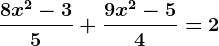 \frac8x^2-35+\frac9x^2-54=2