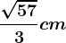 \frac\sqrt573cm