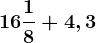16\frac18+4,3