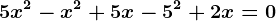 5x^2-x^2+5x-5^2+2x=0