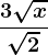 \frac3\sqrtx\sqrt2