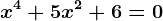 x^4+5x^2+6=0