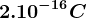 2.10^-16C