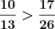 \frac1013> \frac1726